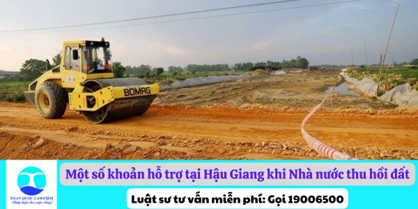 Một số khoản hỗ trợ tại Hậu Giang khi Nhà nước thu hồi đất 2024